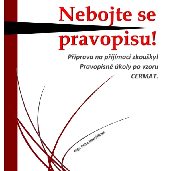 Nebojte se pravopisu! Příprava na přijímací zkoušky. 1
