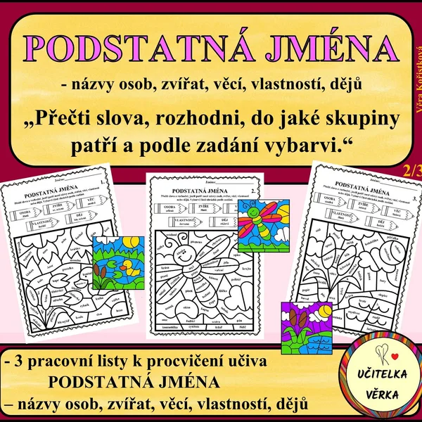 PODSTATNÁ JMÉNA - názvy osob, zvířat, věcí, vlastností, dějů - vybarvování 1