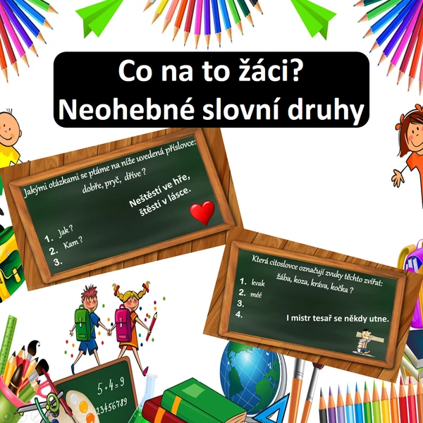 Co na to žáci? Neohebné slovní druhy 1