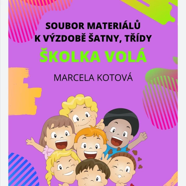 ŠKOLKA VOLÁ-soubor materiálů na výzdoby šatny,třídy 1