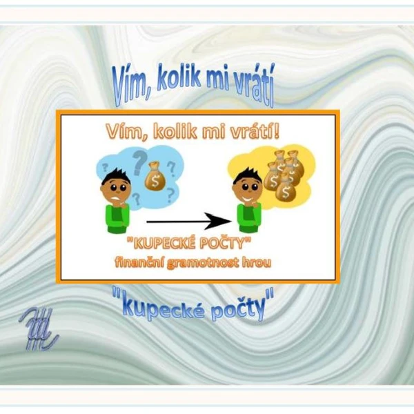 VÍM, KOLIK MI VRÁTÍ - finanční gramotnost - "KUPECKÉ POČTY" 1