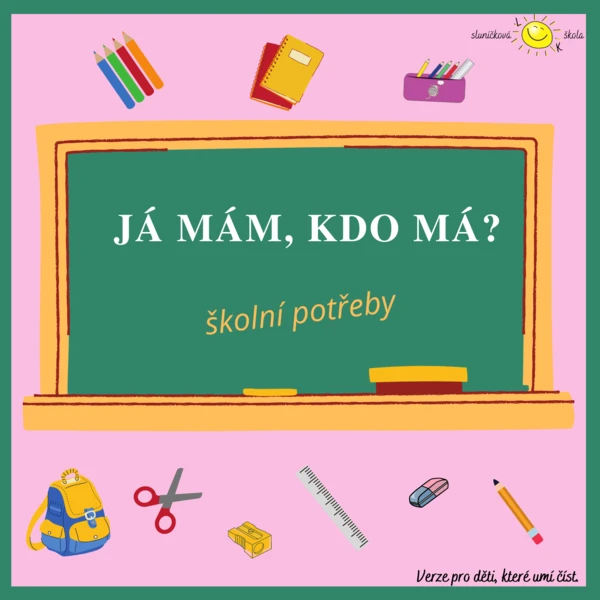 JÁ MÁM, KDO MÁ? - ŠKOLNÍ POTŘEBY 1