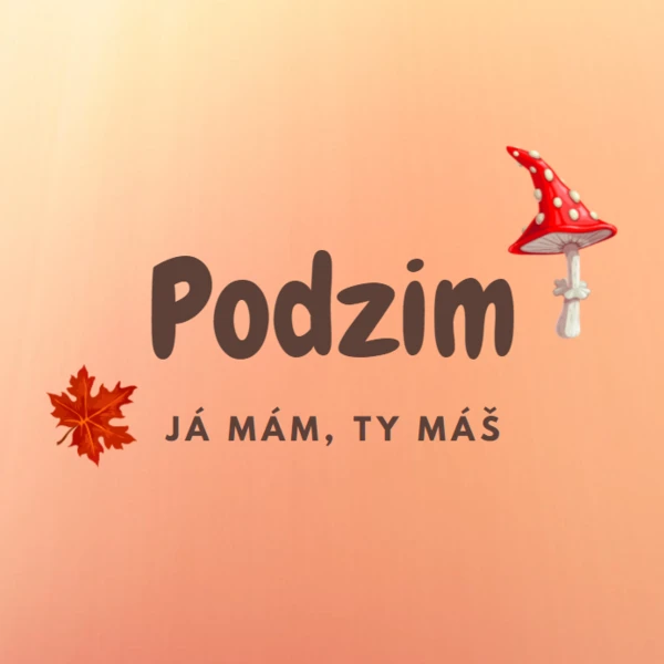 Já mám, ty máš - Podzim 1