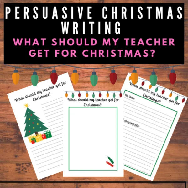 Persuasive writing | What should my teacher get for Christmas? 1