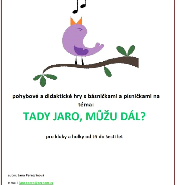 HRAJ SI, ZPÍVEJ, BĚHEJ, HLAVNĚ NĚCO DĚLEJ- TADY JARO, MŮŽU DÁL? 1