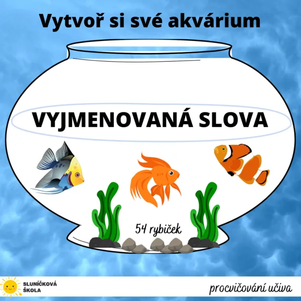VYTVOŘ SI SVÉ AKVÁRIUM - vyjmenovaná slova 1
