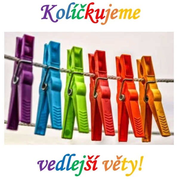 Kolíčkujeme vedlejší věty! 1