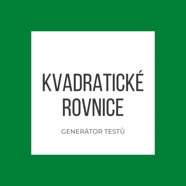 Kvadratické rovnice - generátor testů 1