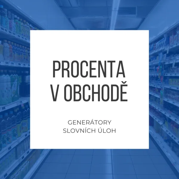 Procenta v obchodě - generátory slovních úloh a pracovních karet 1