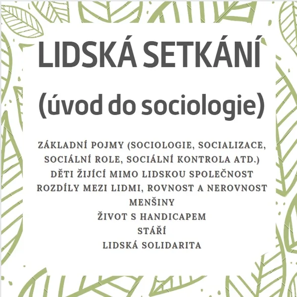 Lidská setkání (úvod do sociologie, rovnost/nerovnost, lidé s handicapem, stáří, solidarita) 1