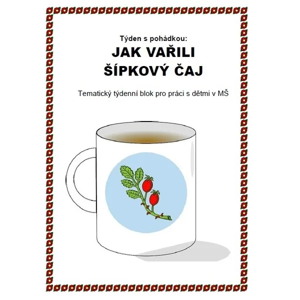 Týden s pohádkou - JAK VAŘILI ŠÍPKOVÝ ČAJ 1