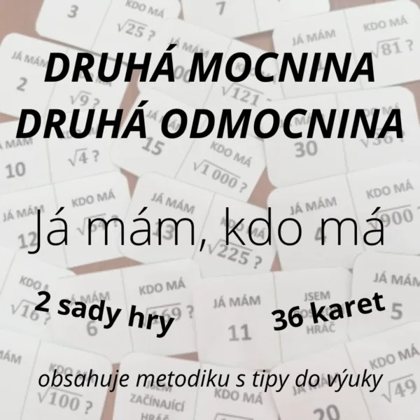 DRUHÁ MOCNINA a ODMOCNINA - já mám, kdo má (2 sady) 1