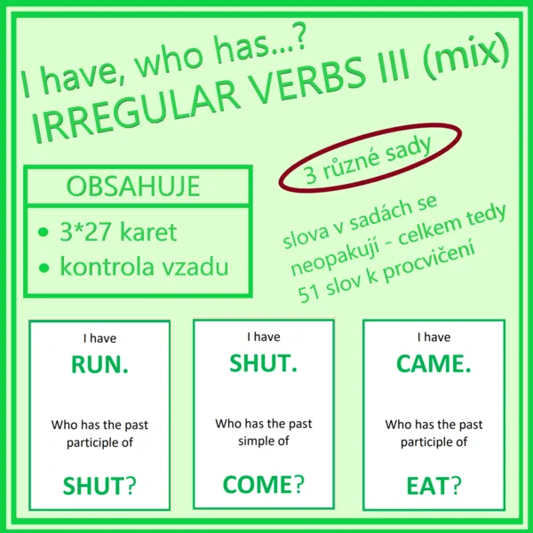 I have, who has…? IRREGULAR VERBS III - mix (3 různé sady) 1