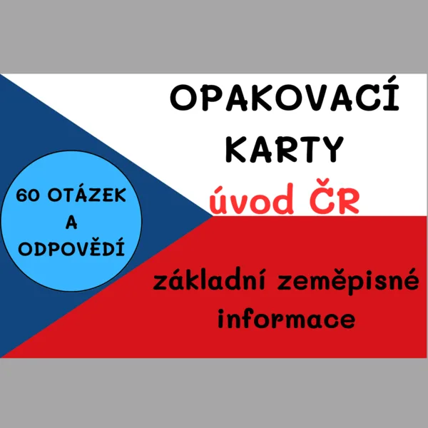 ZEMĚPISNÉ OPAKOVACÍ KARTY - základní info o ČESKÉ REPUBLICE 1
