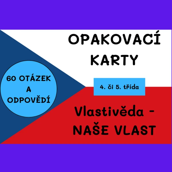 NAŠE VLAST - opakovací vlastivědné kartičky (60 otázek a odpovědí) 1