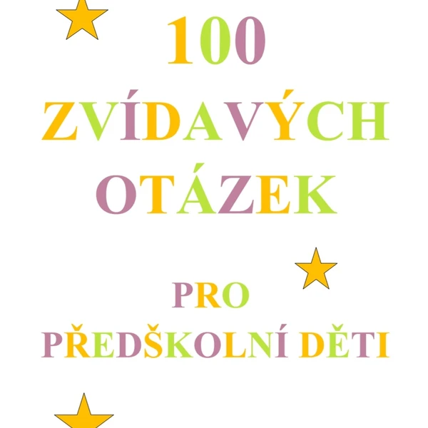 100 ZVÍDAVÝCH OTÁZEK PRO PŘEDŠKOLNÍ DĚTI  1