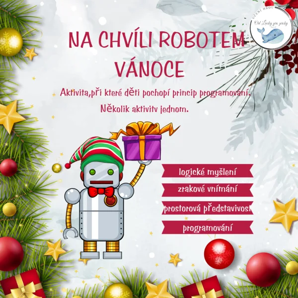 NA CHVÍLI ROBOTEM - VÁNOCE -  Aktivita, při které děti pochopí princip programování. (několik aktivit v jednom) 1