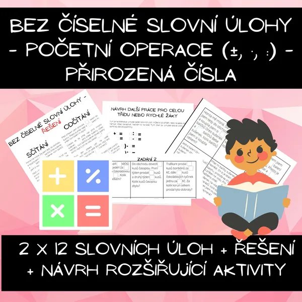 Bez číselné slovní úlohy - početní operace (±, ·, :) - přirozená čísla 1