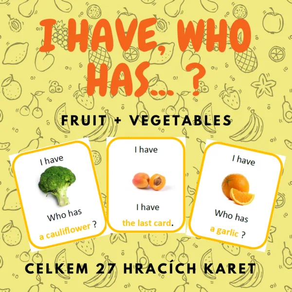 I have, who has ... ? fruit + vegetables 1