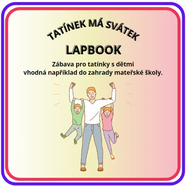 TATÍNEK MÁ SVÁTEK ( Zábava s tatínky v Den otců - Lapbook) 1