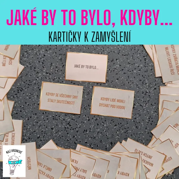 Jaké by to bylo, kdyby... - kartičky k zamyšlení 1