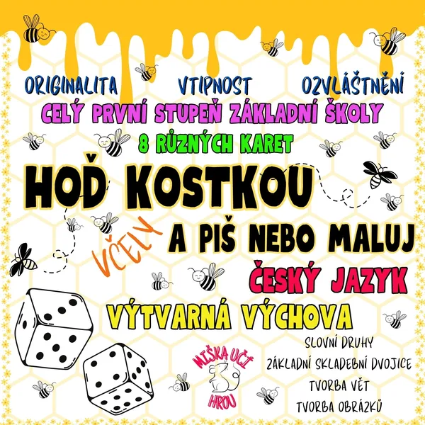 HOĎ KOSTKOU A PIŠ NEBO MALUJ - téma včely - celý první stupeň ZŠ - ČJ, VV 1