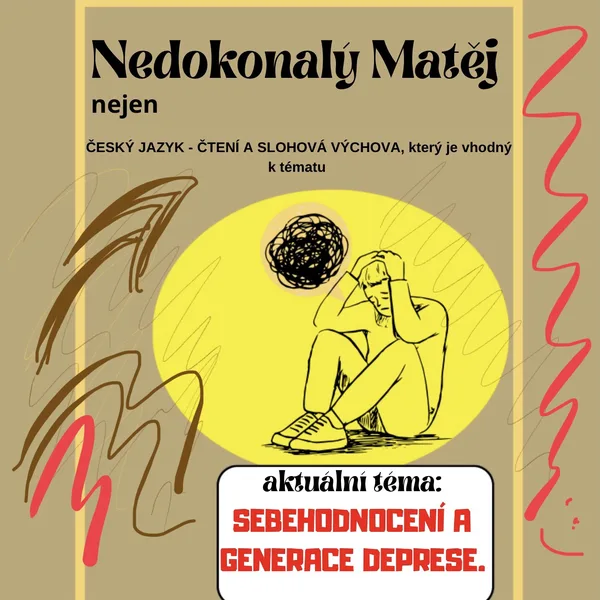 NEDOKONALÝ MATĚJ - sebehodnocení a generace deprese - nejen český jazyk, sloh 1