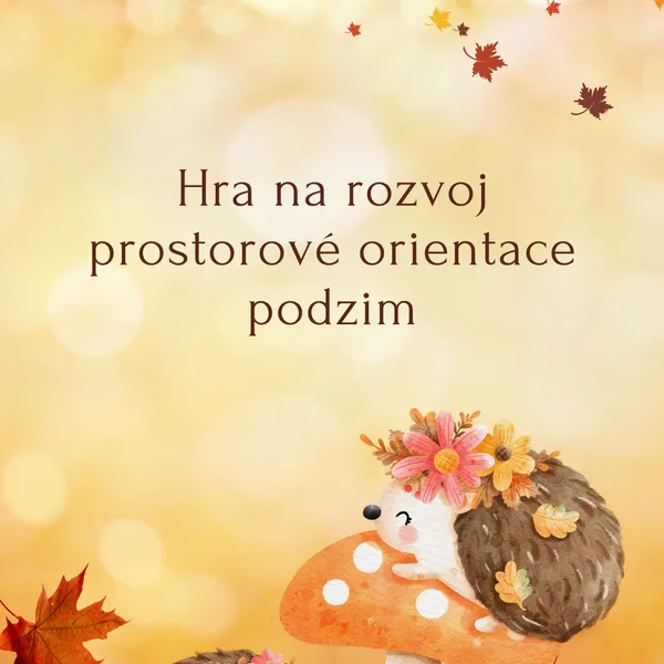 Hra na rozvoj prostorové orientace podzim 1