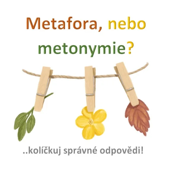 Metafora, nebo metonymie? ...kolíčkuj správné odpovědi! 1