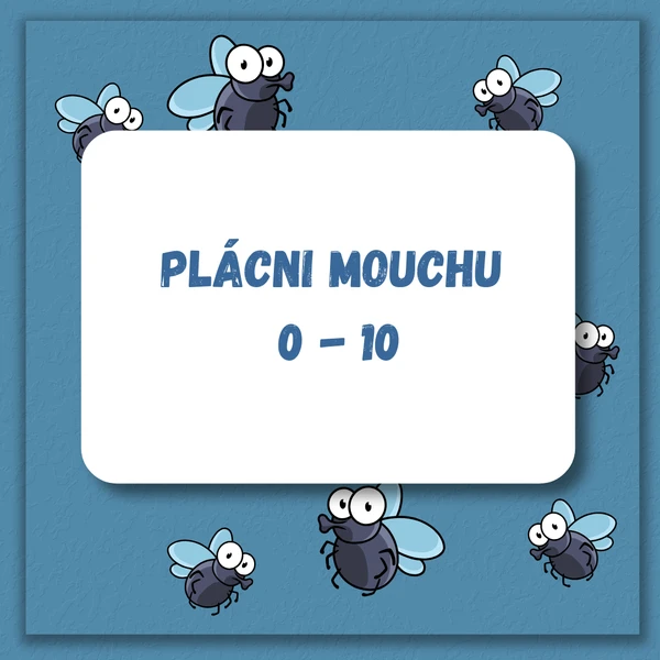PLÁCNI MOUCHU 0 - 10 1