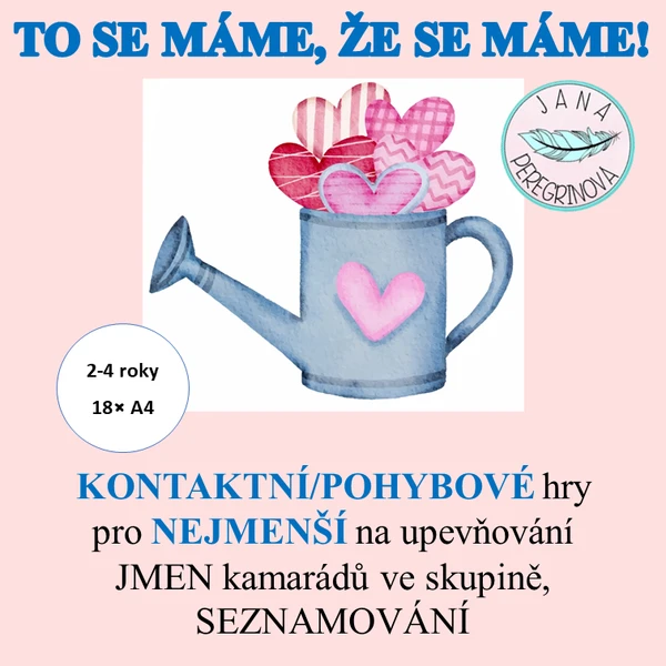 TO SE MÁME, ŽE SE MÁME- KONTAKTNÍ/POHYBOVÉ HRY NA UPEVŇOVÁNÍ JMEN pro nejmenší 1