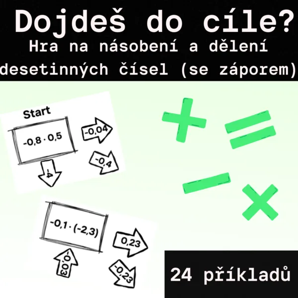 Hra - "Dojdeš do cíle?" - desetinná čísla (i se záporem) - násobení, dělení 1
