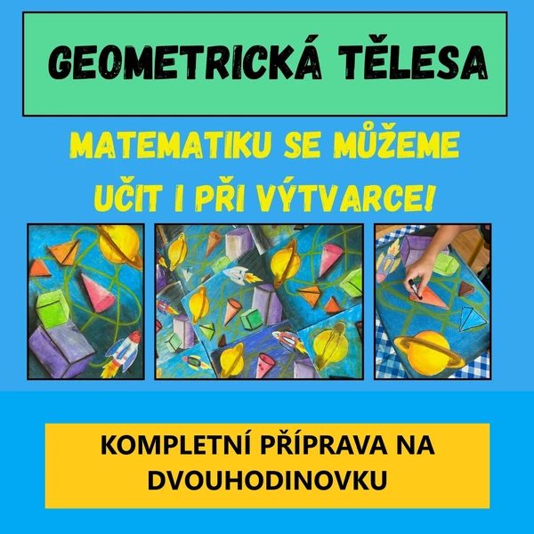 GEOMETRICKÁ TĚLESA - matematiku se můžeme učit i při výtvarce! 1