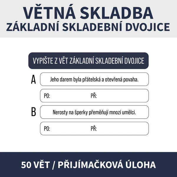 ZÁKLADNÍ SKLADEBNÍ DVOJICE (přijímačkové úlohy, podmět a přísudek) 1