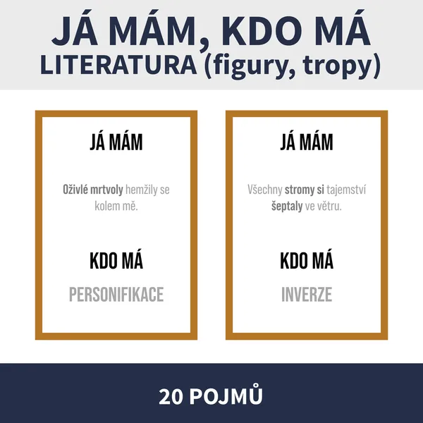 LITERÁRNÍ POJMY / JÁ MÁM, KDO MÁ (figury, tropy - oxymóron, aliterace, druhy rýmů ad.) 1