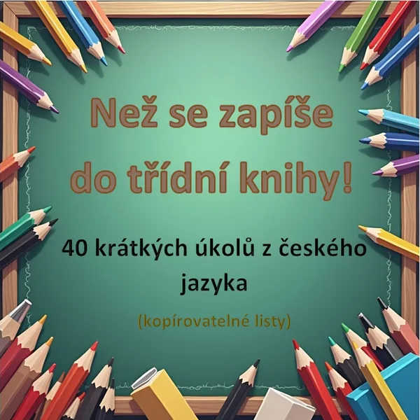 Než se zapíše do třídní knihy! 40 krátkých úkolů z českého jazyka 1
