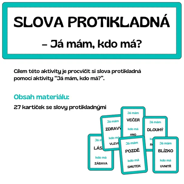 SLOVA PROTIKLADNÁ (antonyma) -Já mám, kdo má? 1