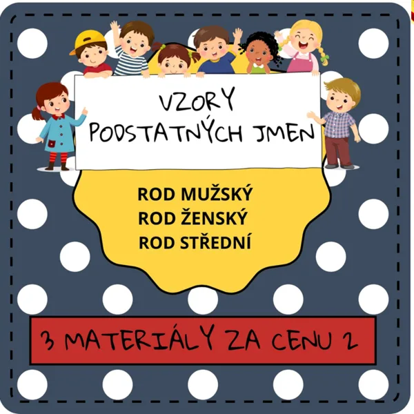 VZORY PODSTATNÝCH JMEN - SOUBOR 3 MATERIÁLŮ 1