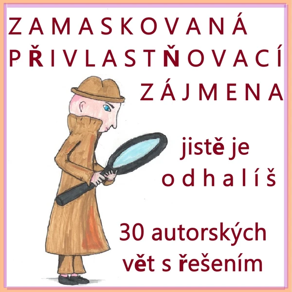 ZAMASKOVANÁ PŘIVLASTŇOVACÍ ZÁJMENA 1