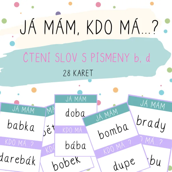 JÁ MÁM, KDO MÁ...? Čtení slov s b, d 1