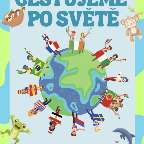 CESTA KOLEM SVĚTA -kontinenty, cestování, svět, multikulturní výchova 1