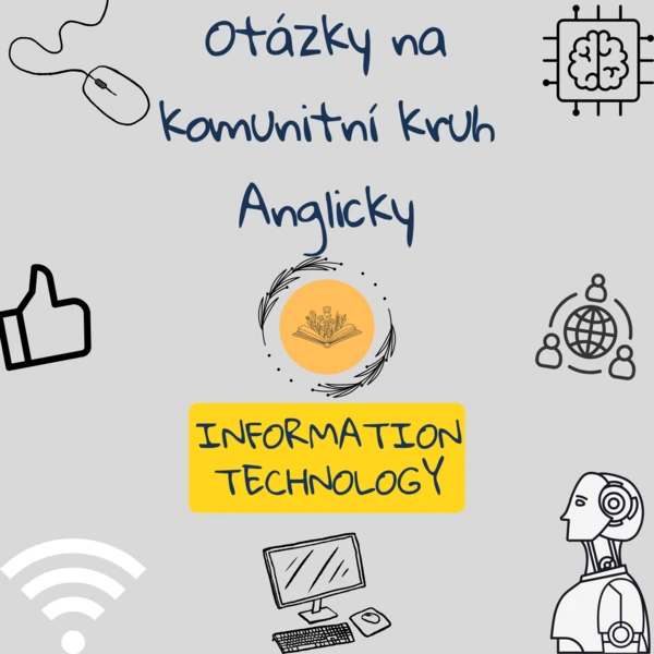 Otázky na komunitní kruh (Anglicky)– Information technology (AI, cyber security, critical thinking) 1
