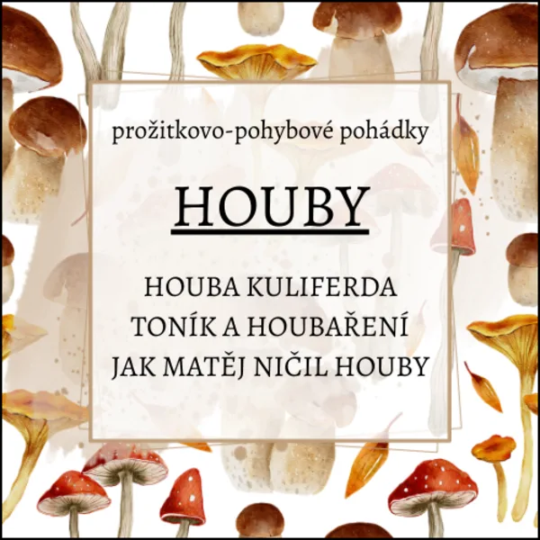 Houby aneb prožitkovo-pohybové pohádky 1