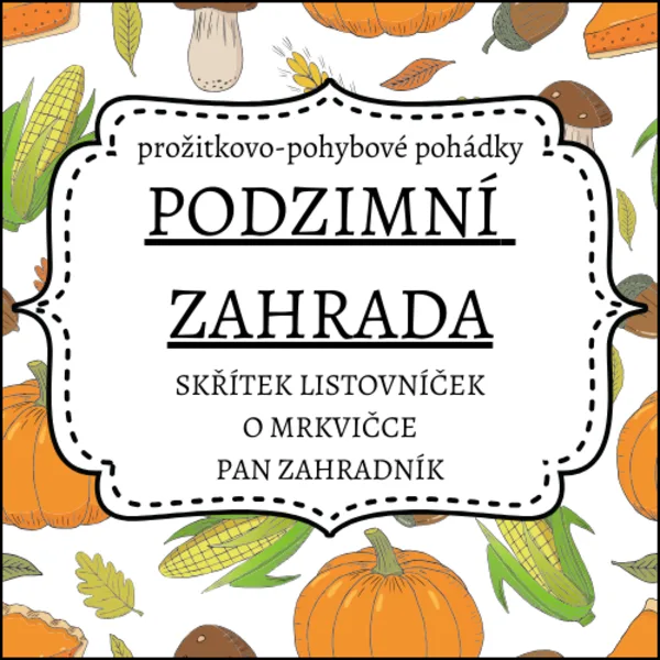 Podzimní zahrada aneb prožitkovo-pohybové pohádky 1
