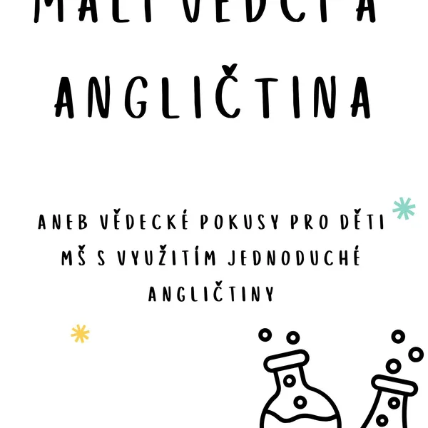 Malí vědci a angličtina - aneb vědecké pokusy pro děti MŠ s využitím angličtiny 1