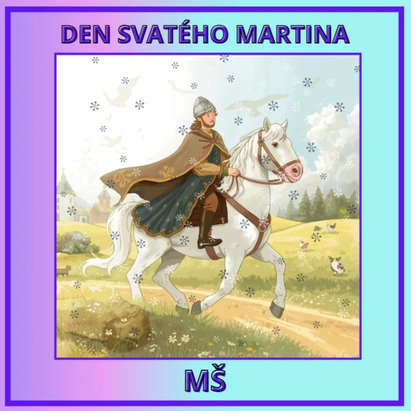 SVATÝ MARTIN VE ŠKOLCE ANEB DEN SVATÉHO MARTINA V CELODENNÍM PROJEKTU 1