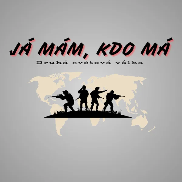 "Já mám, kdo má" - Druhá světová válka 1