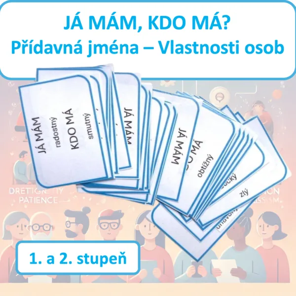 Přídavná jména — vlastnosti (JÁ MÁM, KDO MÁ?) 1