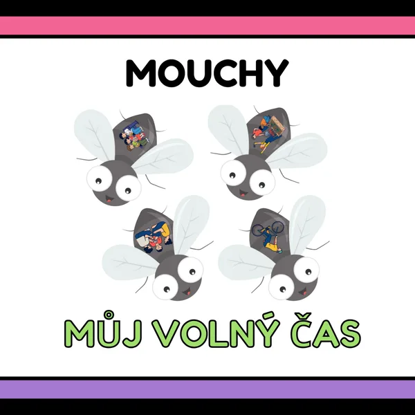 Mouchy - Můj volný čas 1
