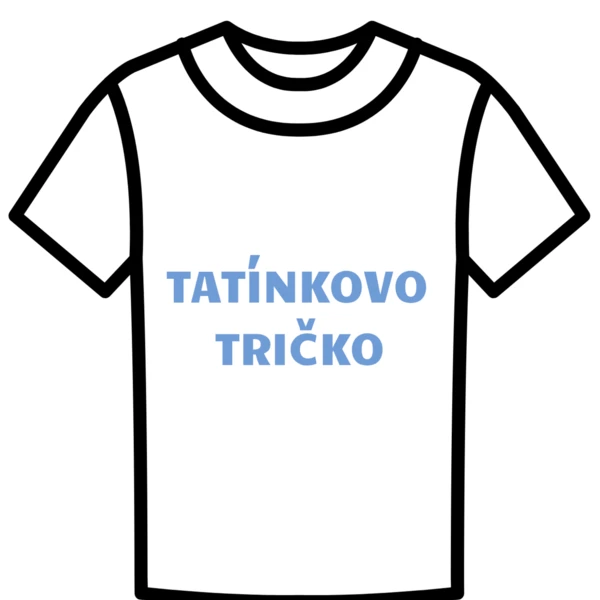 DEN OTCŮ-TATÍNKOVO TRIČKO 1